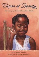 Vision of beauty : the story of Sarah Breedlove Walker / Kathryn Lasky ; illustrated by Nneka Bennett.