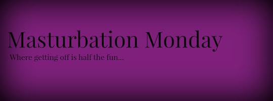 Masturbation Monday