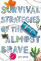 SURVIVAL STRATEGIES OF THE ALMOST BRAVE