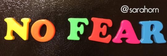 When Fear Creeps In, Speak Truth Out | No Fear | SaraHorn.com