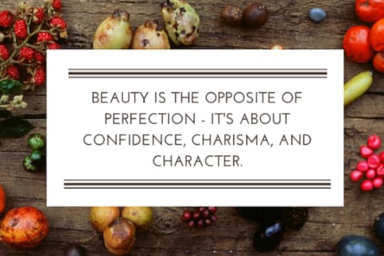BEAUTY IS THE OPPOSITE OF PERFECTION -
