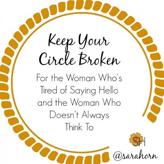 Sara Horn | Keep Your Circle Broken: Finding Ways to Say Hello (Part 2/2)