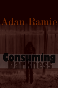Consuming Darkness by Adan Ramie
