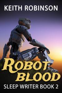 Robot Blood (Sleep Writer Book 2)