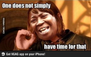 one_does_not_simply_have_time_for_that-212891