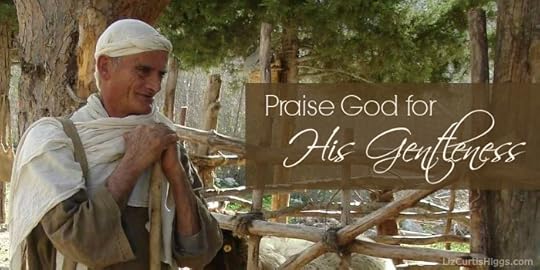 Praise God for His Gentleness