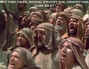 yelling-crucify-him