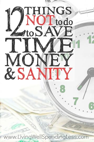 12 Things NOT to do to Save Time, Money, & Sanity