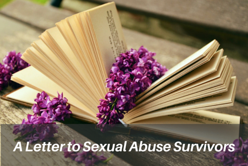 A Letter to Sexual Abuse Survivors