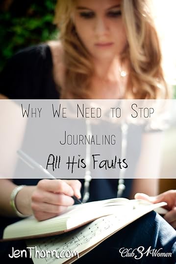 Why We Need to Stop Journaling All His Faults