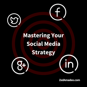 Mastering Your Social Media Strategy