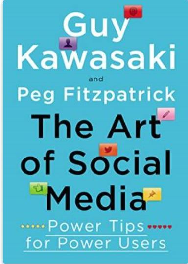 The Art of Social Media by Guy Kawasaki and Peg Fitzpatrick