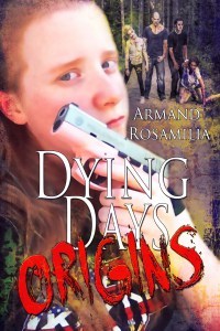 Dying Days: Origins by Armand Rosamilia