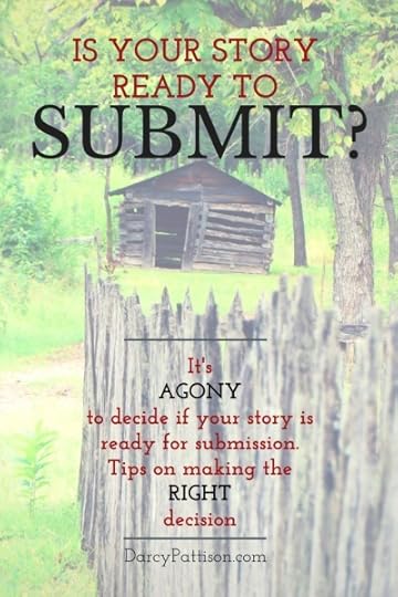 Submission: How do you know if you story is ready go submit. Short answer: you don't. But here are things to consider. | DarcyPattison.com