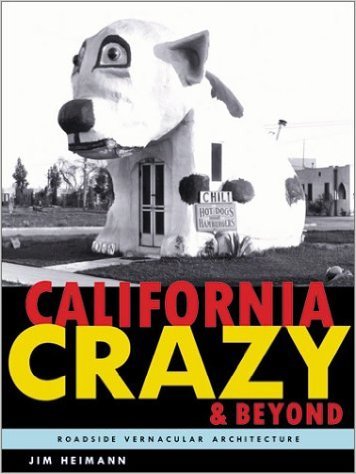 California Crazy and Beyond, by Jim Heimann