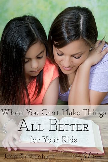 When You Can't Make Things All Better For Your Kids