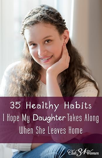 35 Healthy Habits I Hope My Daughter Takes Along When She Leaves Home