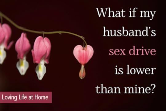What if my husband's sex drive is lower than mine? Q&A from Loving Life at Home....