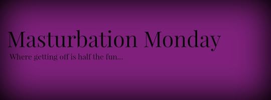 Masturbation Monday