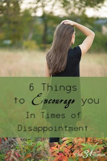 6 Things to Encourage You In Times of Disappointment