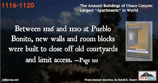 Between 1116 and 1120 at Pueblo Bonito, new walls and room blocks were built to close off old courtyards and limit access. —Page 121 From People of Chaco: A Canyon and Its Culture, by Kendrick Frazier