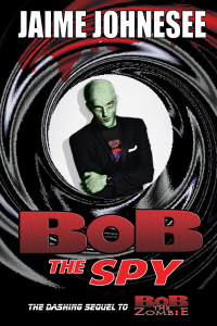 Bob the Spy by Jaime Johnesee