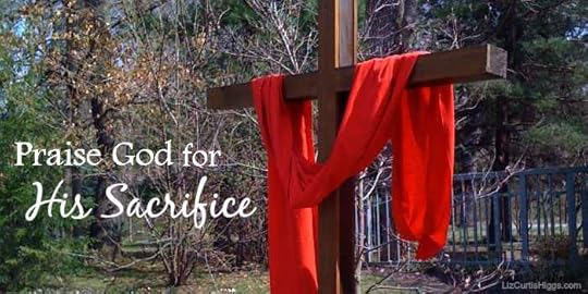 Praise God for His Sacrifice