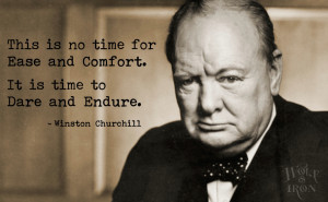 churchill-ease-and-comfort-dare-endure-quote_Fotor