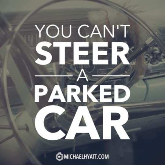 You can't steer a parked car.