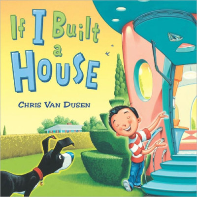 If I Built a House by Chris Van Dusen