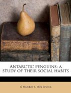 Antarctic Penguins by George Murray Levick