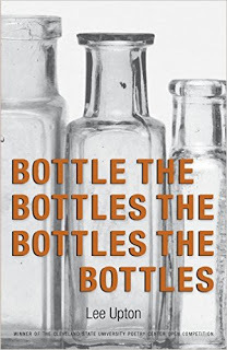 http://www.amazon.com/Bottle-Bottles-New-Poetry/dp/0986025771/ref=sr_1_1?s=books&ie=UTF8&qid=1438383749&sr=1-1&keywords=lee+upton