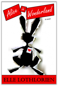 Alice in Wonderland (a Romantic Comedy) by Elle Lothlorien