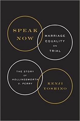 Speak Now: Marriage Equality on Trial, by Kenji Yoshino