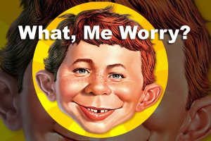 What me worry