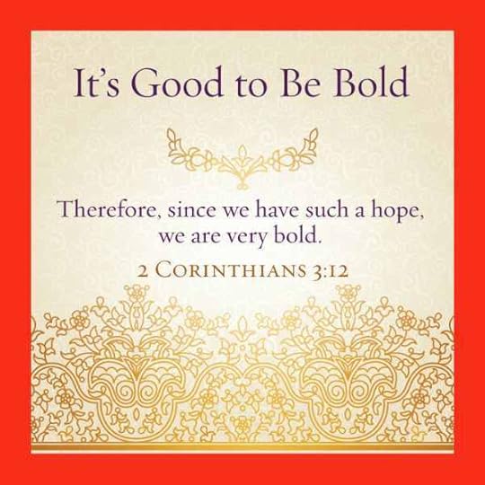 It's Good to Be Bold