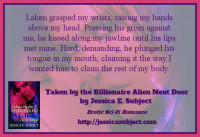 Adult teaser for Taken by the Billionaire Alien Next Door by Jessica E. Subject