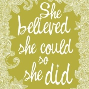 She believed she could, so she did