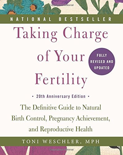 Taking Charge of Your Fertility, 20th Anniversary Edition: The Definitive Guide to Natural Birth Control, Pregnancy Achievement, and Reproductive Health