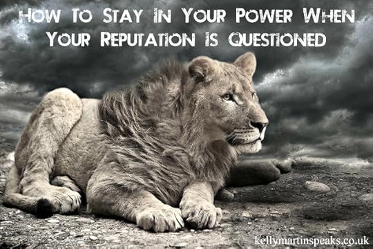 How To Stay In Your Power When Your Reputation Is Questioned
