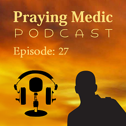 praying medic podcast, Jesse Birkey, raising the dead