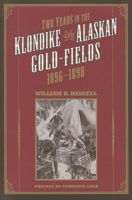 Haskell, Two Years in the Klondike and Alaskan Gold Fields, 1896-1898
