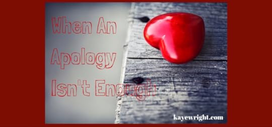 I'm Sorry Isn't Enough