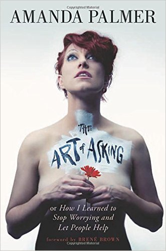 The Art of Asking, by Amanda Palmer