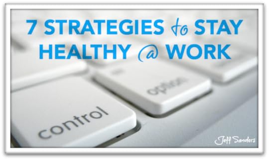 7 Strategies to Stay Healthy at Work