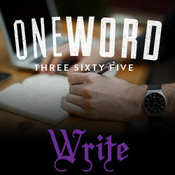 OneWord 365: Write