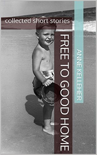 Free to Good Home: collected short stories