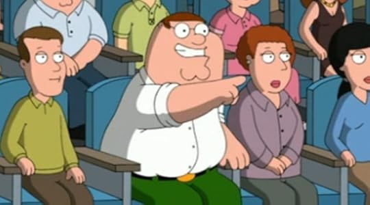 Peter Griffin in the Family Guy episode where he says he gets excited to hear the title of the movie in the movie.