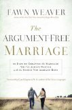 The Argument-Free Marriage: 28 Days to Creating the Marriage You've Always Wanted with the Spouse You Already Have