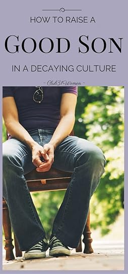 How to Raise A Good Son in A Decaying Culture